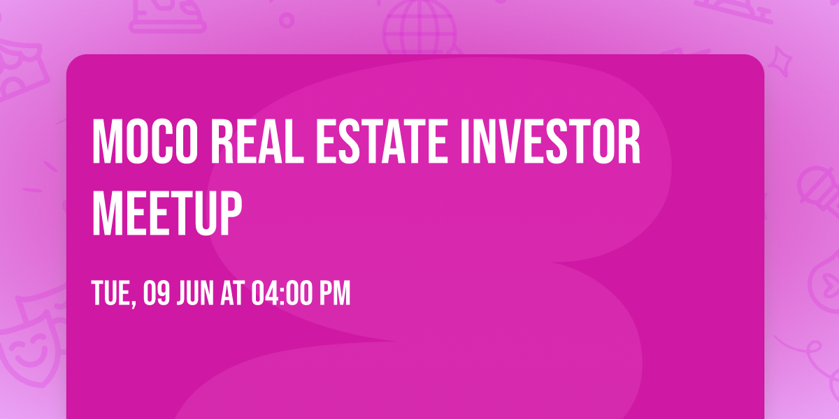 MoCo Real Estate Investor Meetup