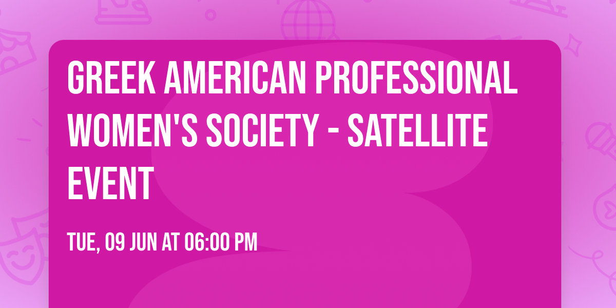 Greek American Professional Women's Society -  Satellite Event
