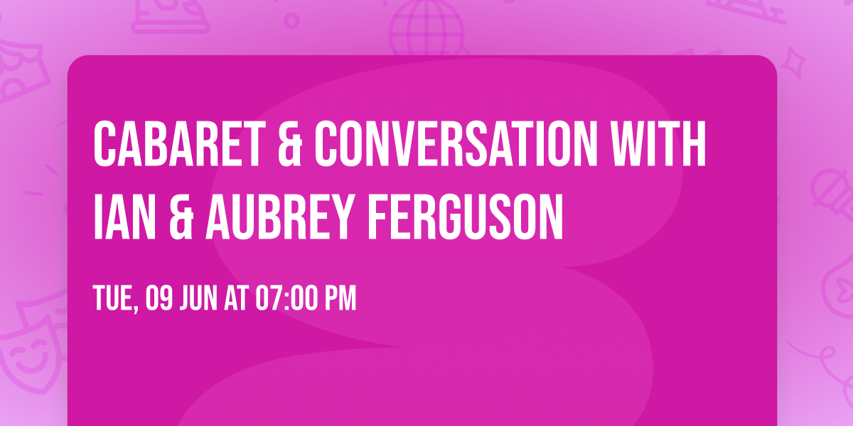 Cabaret & Conversation with Ian & Aubrey Ferguson