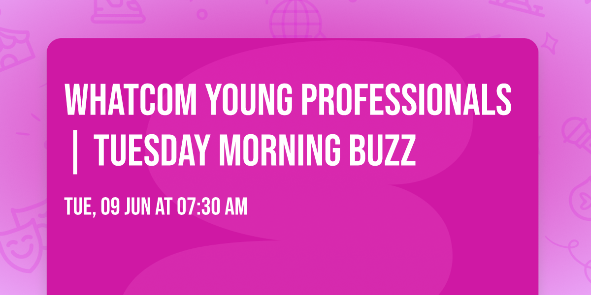 Whatcom Young Professionals | Tuesday Morning Buzz