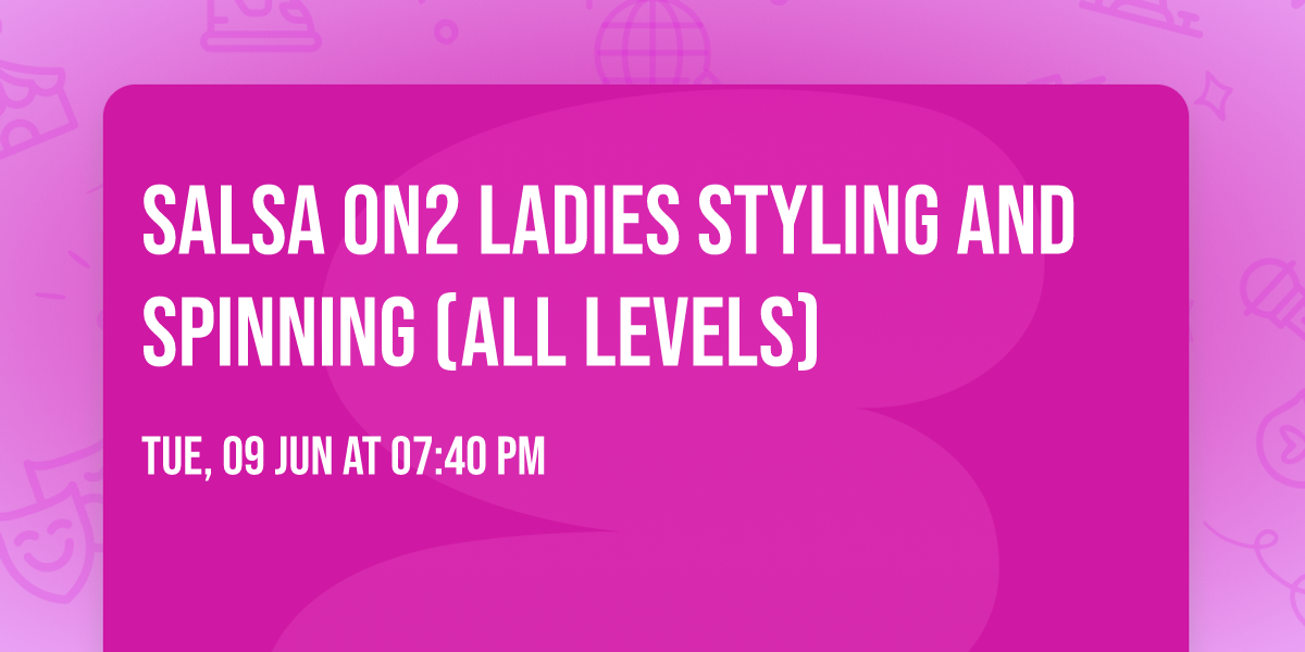 Salsa on2 Ladies Styling and Spinning (all levels)