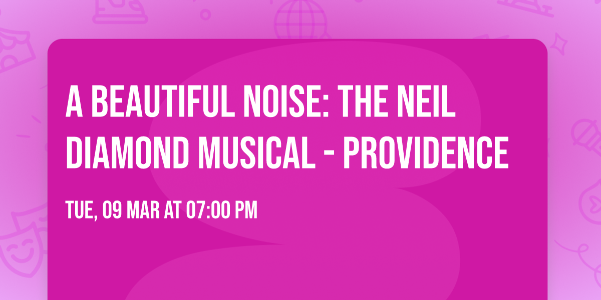 A Beautiful Noise: The Neil Diamond Musical - Providence