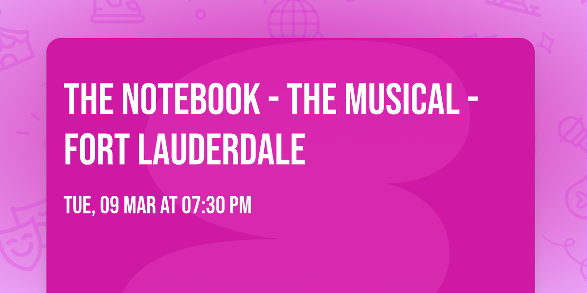 The Notebook - The Musical - Fort Lauderdale