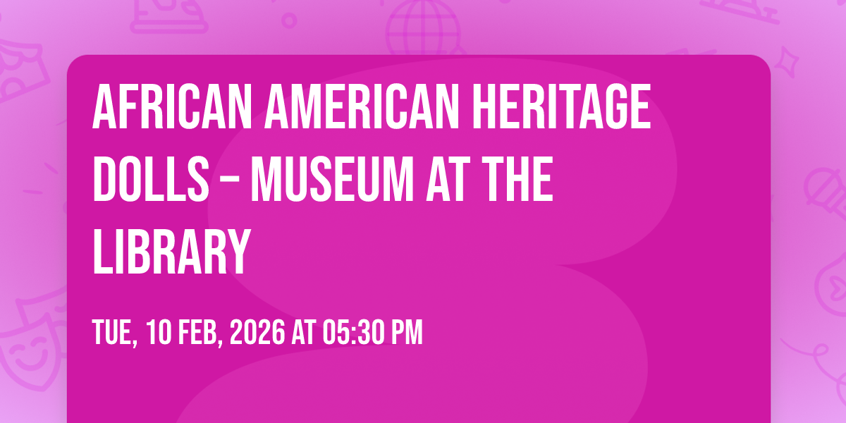 African American Heritage Dolls \u2013 Museum at the Library
