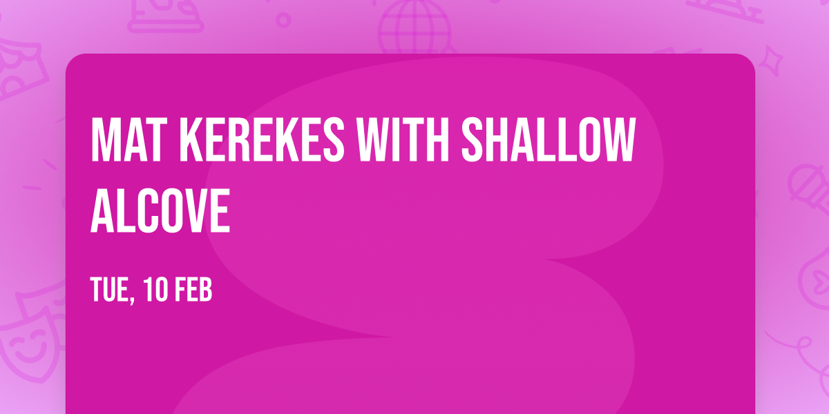 Mat Kerekes with Shallow Alcove