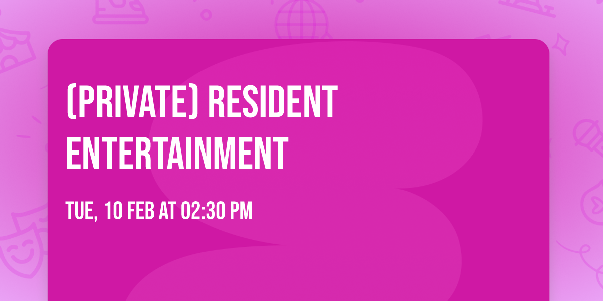(Private)  Resident Entertainment