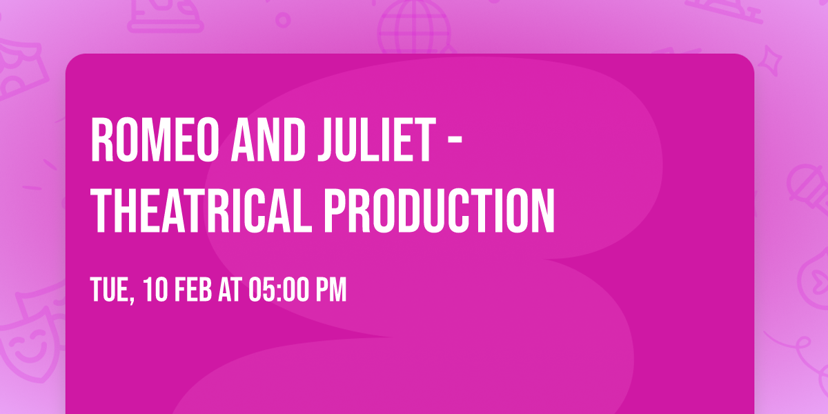 Romeo and Juliet - Theatrical Production