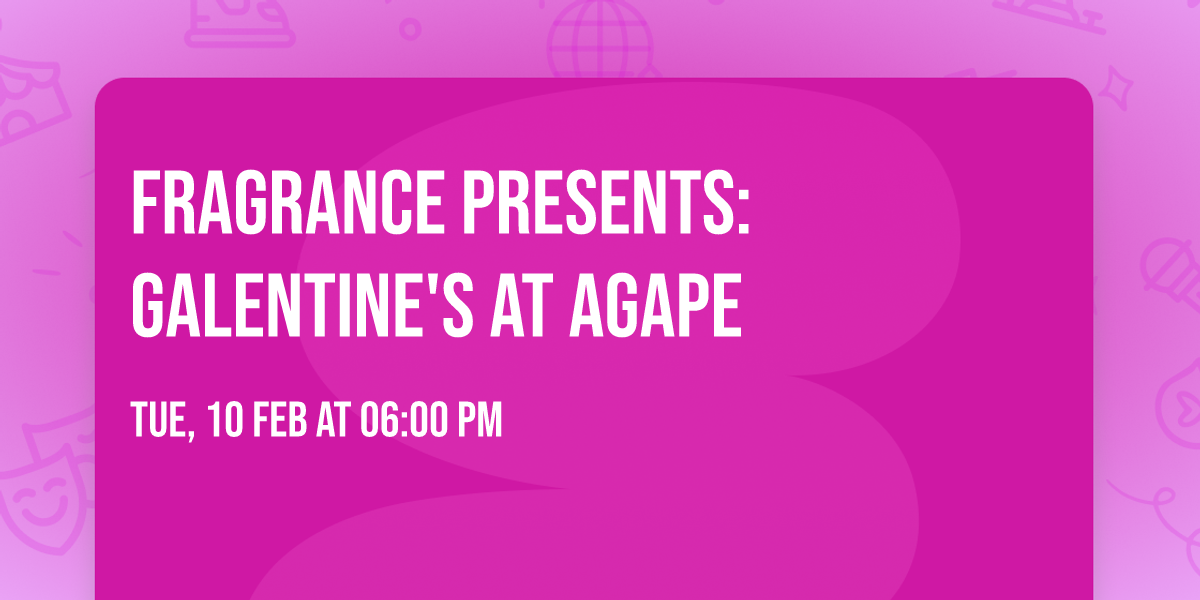 Fragrance Presents: Galentine's at Agape