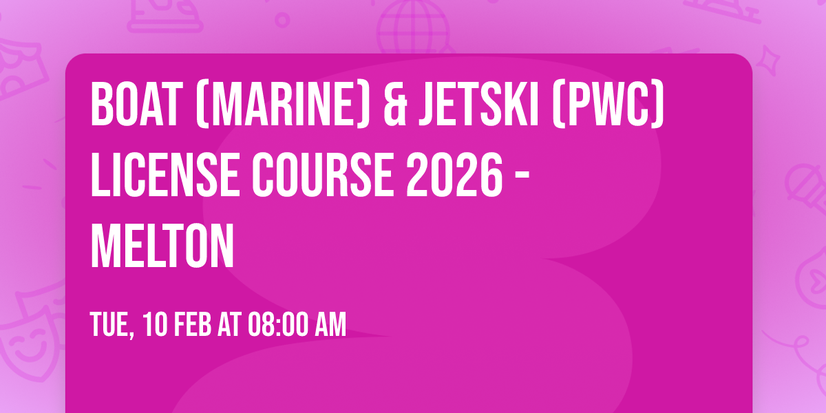 Boat (Marine) & Jetski (PWC) License Course 2026 - MELTON