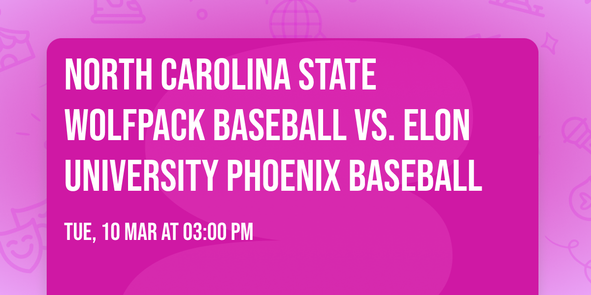 North Carolina State Wolfpack Baseball vs. Elon University Phoenix Baseball