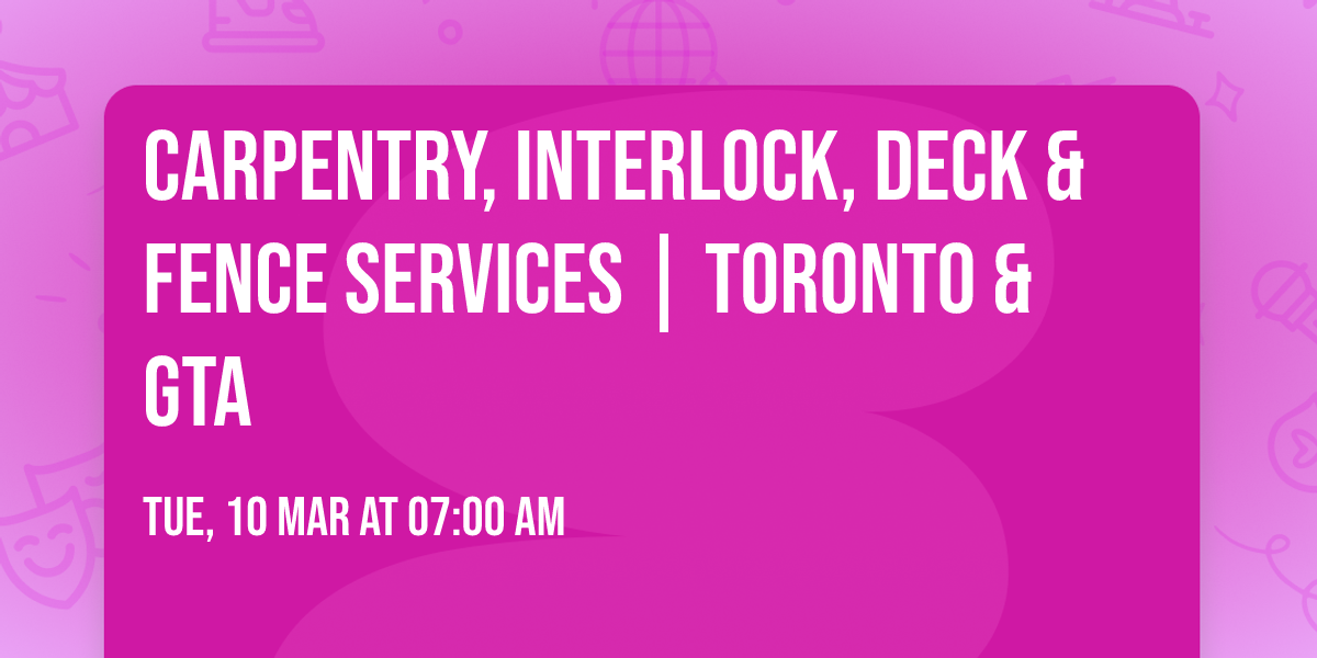 Carpentry, Interlock, Deck & Fence Services | Toronto & GTA 