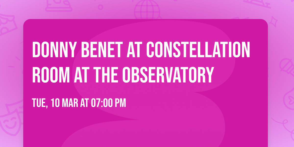Donny Benet at Constellation Room at The Observatory