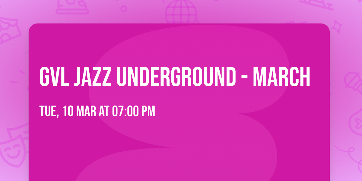 GVL Jazz Underground - March