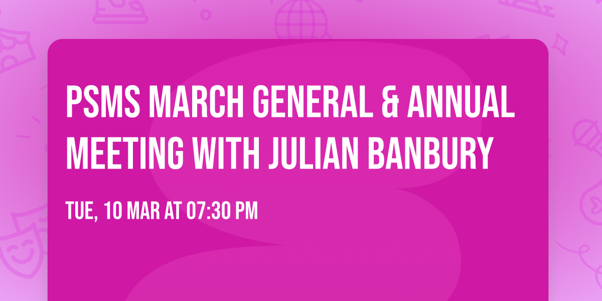 PSMS March General & Annual Meeting with Julian Banbury