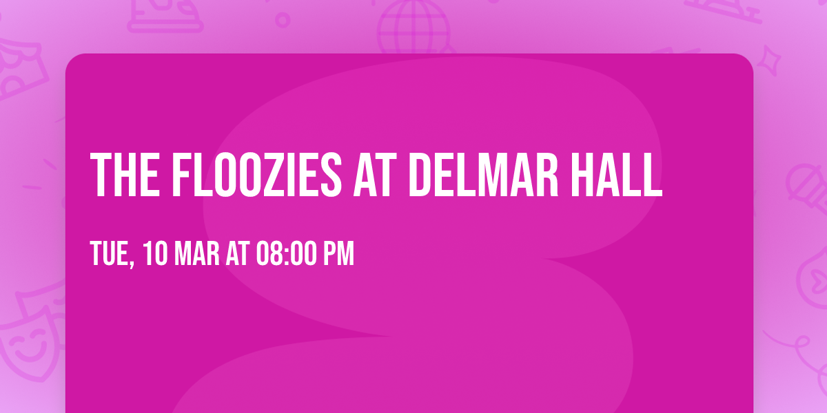 The Floozies at Delmar Hall