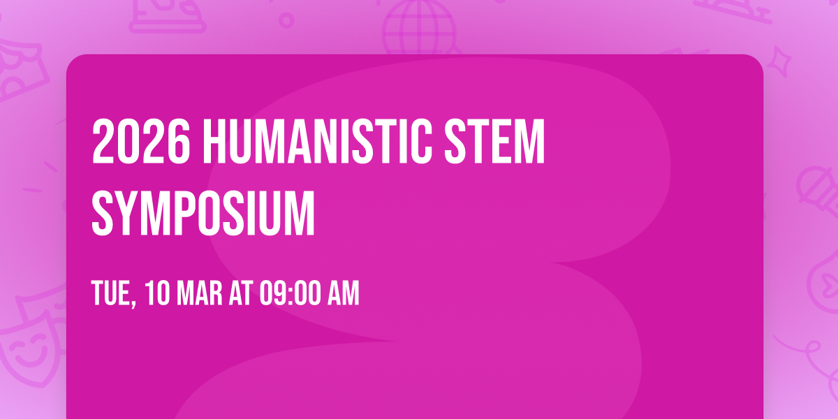2026 Humanistic STEM Symposium