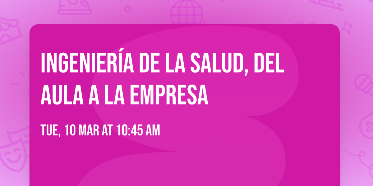 Ingenier\u00eda de la Salud, del Aula a la Empresa