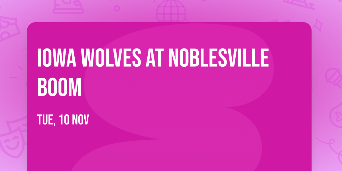 Iowa Wolves at Noblesville Boom