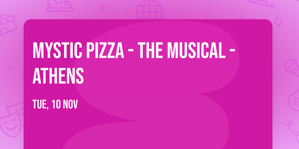 Mystic Pizza - The Musical - Athens
