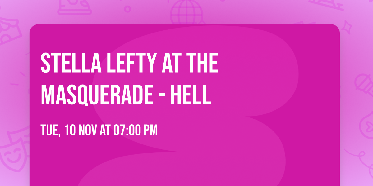 Stella Lefty at The Masquerade - Hell