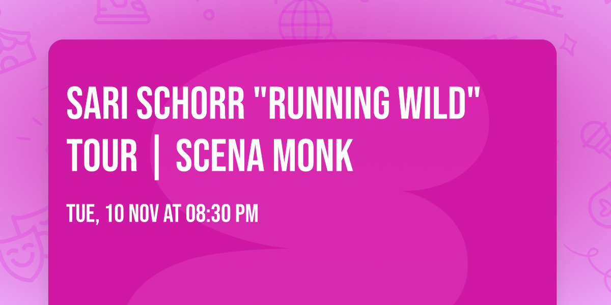 SARI SCHORR "RUNNING WILD" TOUR | Scena MONK