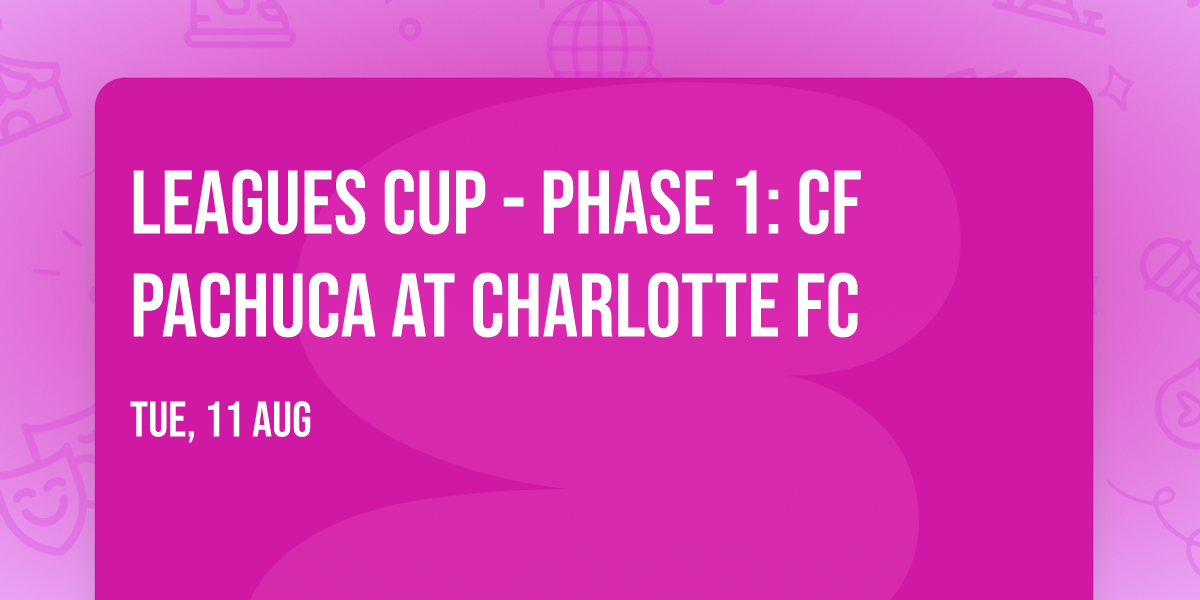 Leagues Cup - Phase 1: CF Pachuca at Charlotte FC
