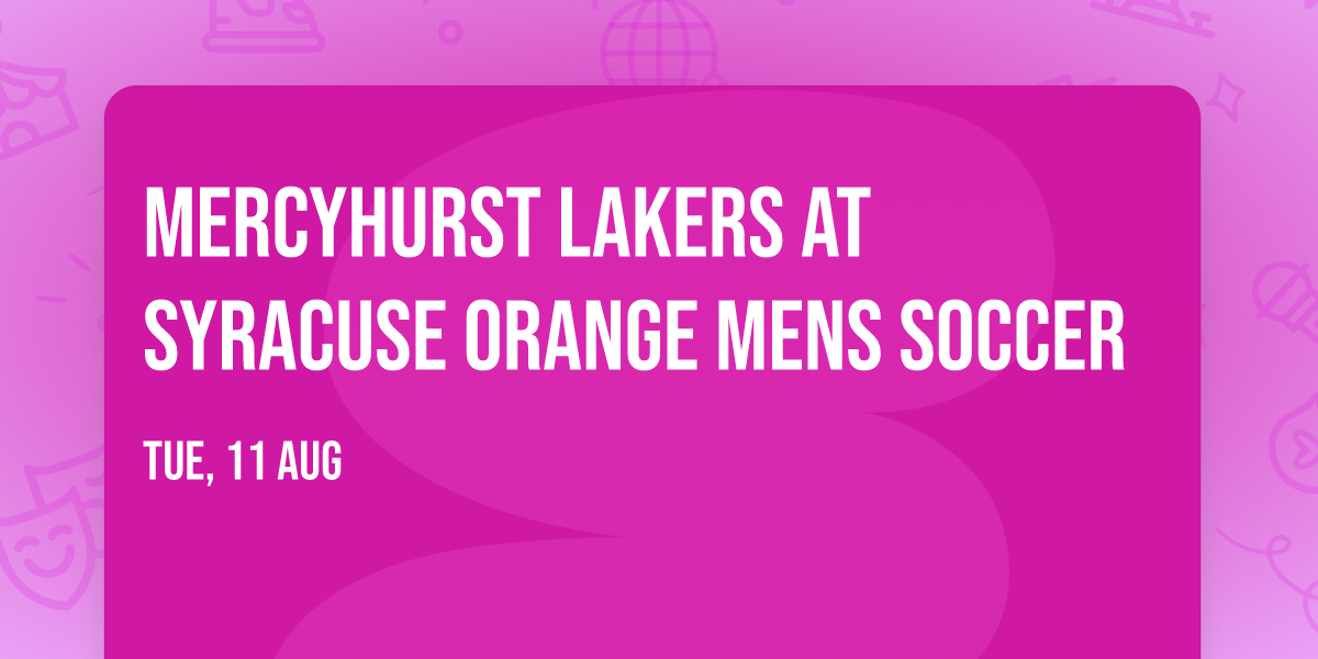 Mercyhurst Lakers at Syracuse Orange Mens Soccer