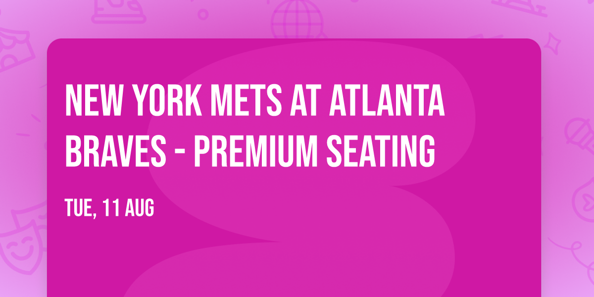 New York Mets at Atlanta Braves - Premium Seating