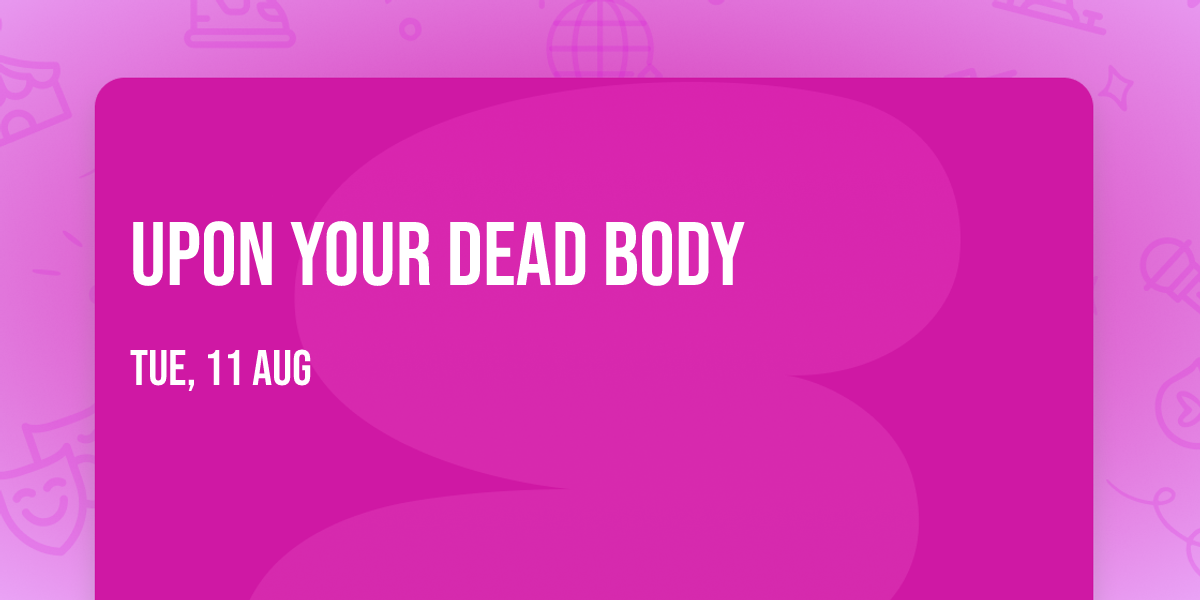 Upon Your Dead Body