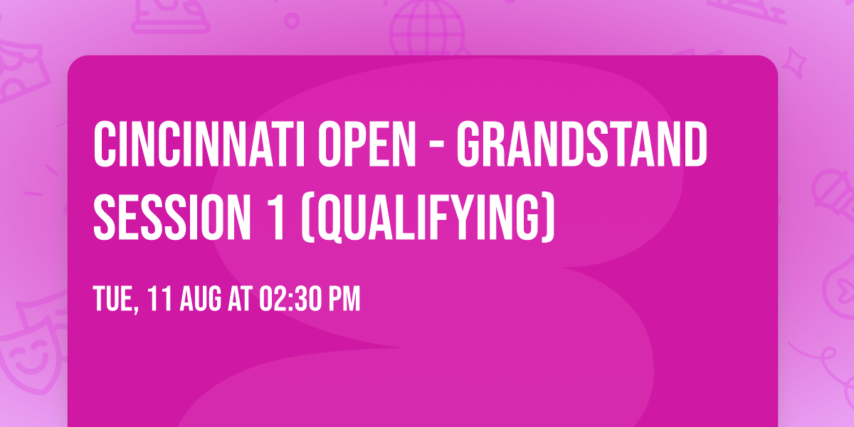 Cincinnati Open - Grandstand Session 1 (Qualifying)