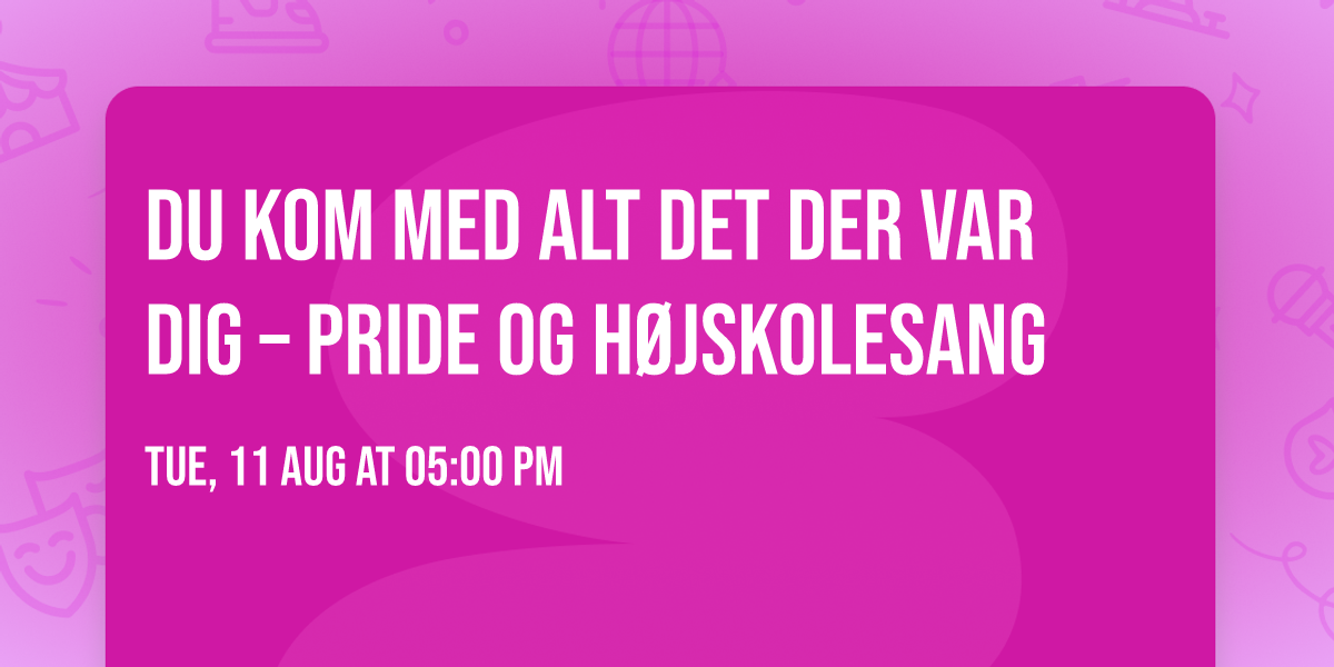 Du kom med alt det der var dig \u2013 Pride og h\u00f8jskolesang \ud83c\udff3\ufe0f\u200d\ud83c\udf08