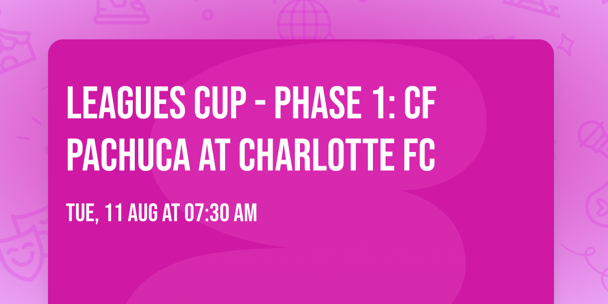 Leagues Cup - Phase 1: CF Pachuca at Charlotte FC