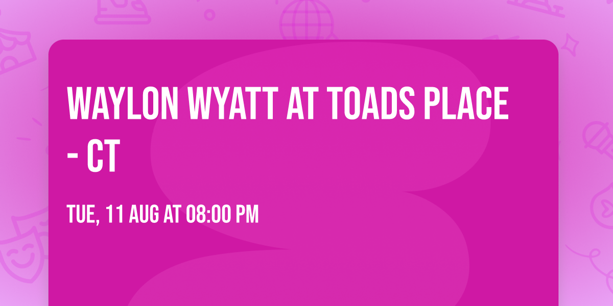 Waylon Wyatt at Toads Place - CT