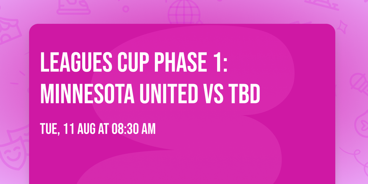 Leagues Cup Phase 1: Minnesota United vs TBD