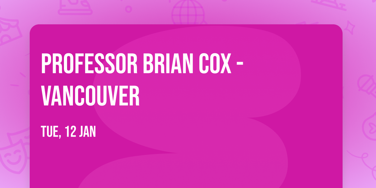Professor Brian Cox - Vancouver