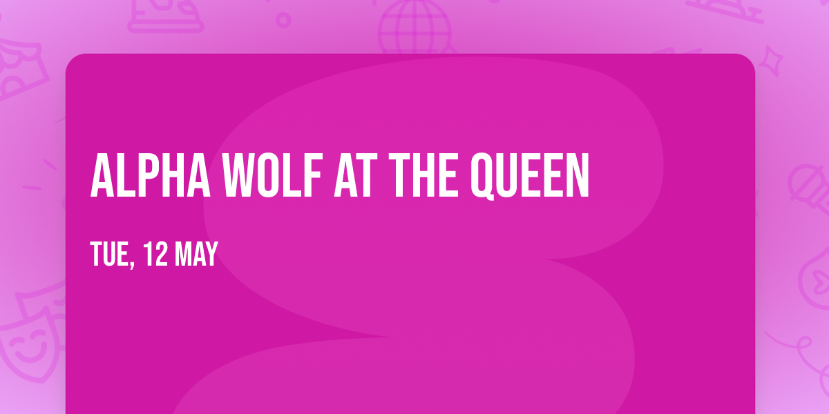 Alpha Wolf at The Queen