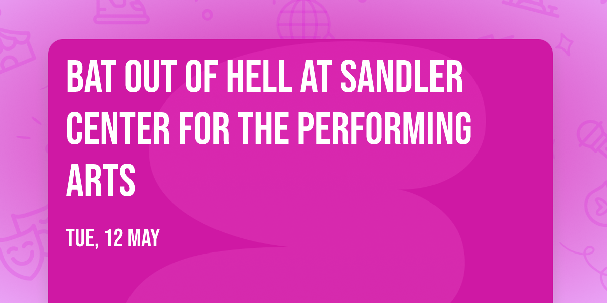 Bat Out Of Hell at Sandler Center for the Performing Arts