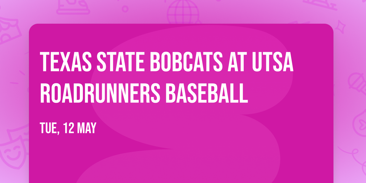 Texas State Bobcats at UTSA Roadrunners Baseball