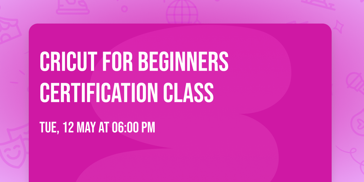 Cricut for Beginners Certification Class