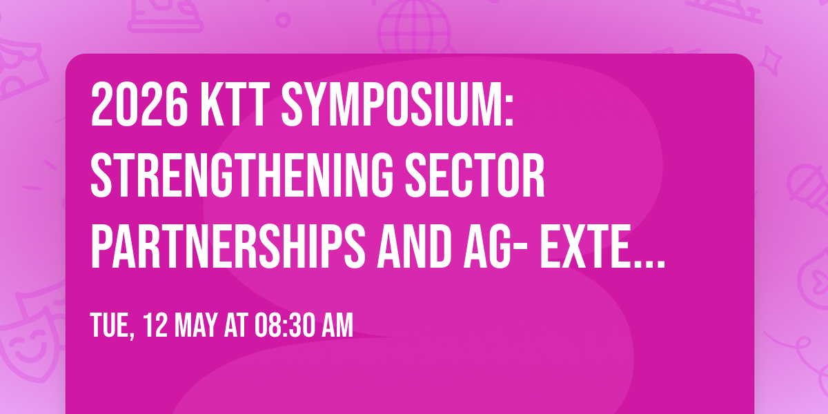2026 KTT Symposium: Strengthening Sector Partnerships and Ag-Extension