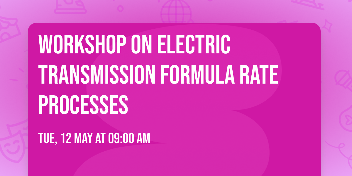 Workshop on Electric Transmission Formula Rate Processes