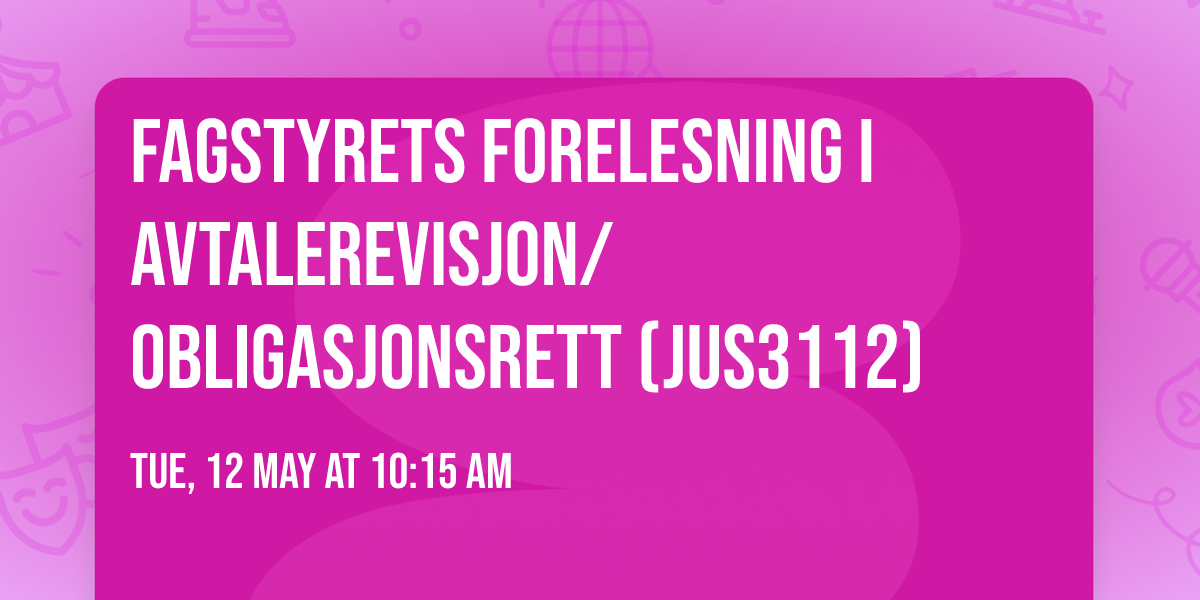 Fagstyrets forelesning i avtalerevisjon\/obligasjonsrett (JUS3112)