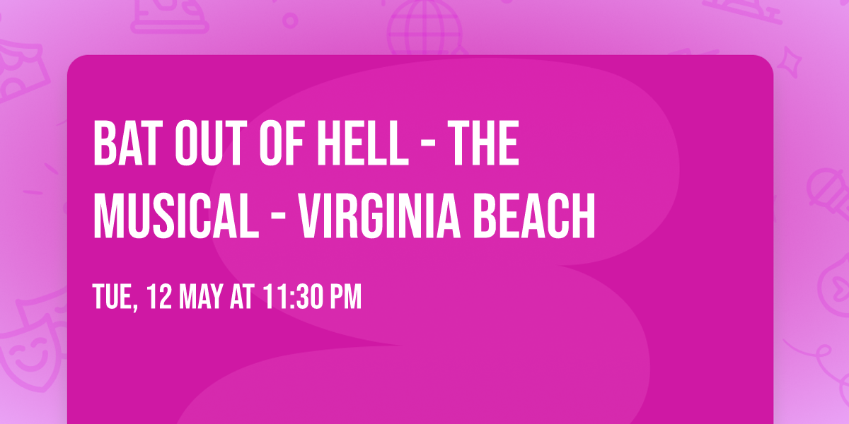 Bat Out Of Hell - The Musical - Virginia Beach