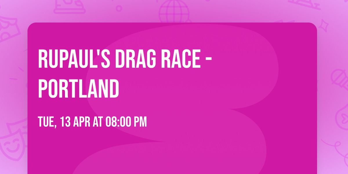 RuPaul's Drag Race - Portland