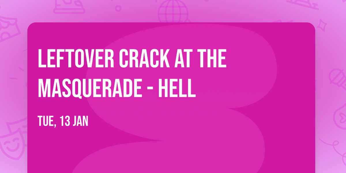 Leftover Crack at The Masquerade - Hell