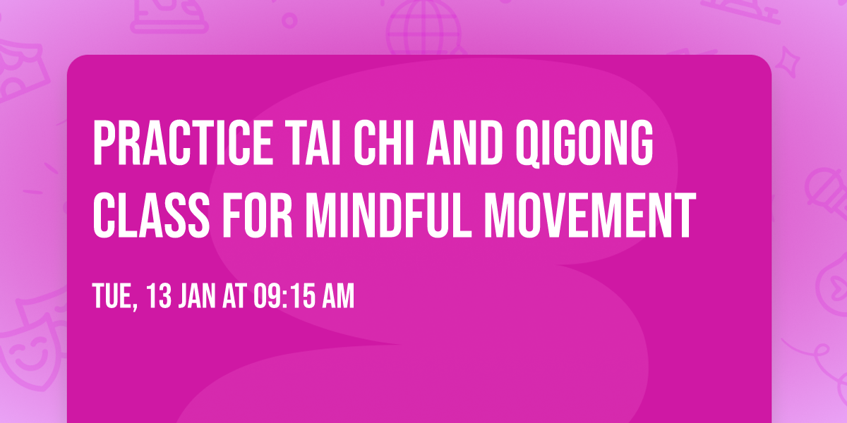 Practice Tai Chi and Qigong Class for Mindful Movement