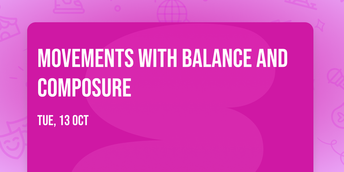 Movements with Balance and Composure
