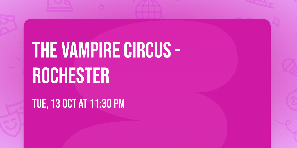 The Vampire Circus - Rochester