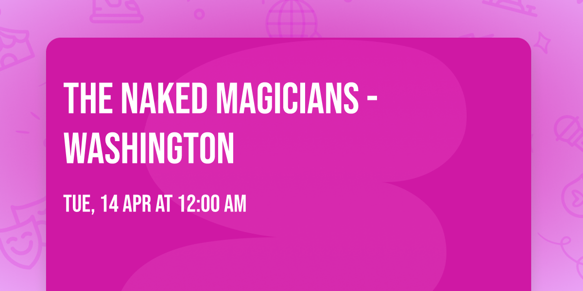 The Naked Magicians - Washington