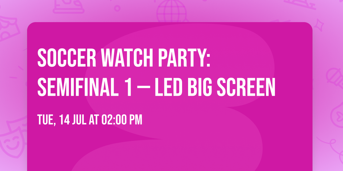 Soccer Watch Party: Semifinal 1 \u2014 LED Big Screen
